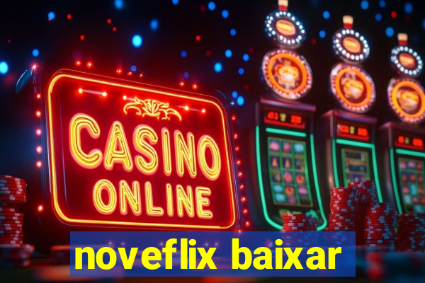 noveflix baixar
